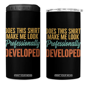 Does This Shirt Make Me Look Professionally Developed 4 in 1 Can Cooler Tumbler Retro 70s Cursive Funny Professional Development Workplace Humor