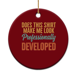 Does This Shirt Make Me Look Professionally Developed Ceramic Ornament Retro 70s Cursive Funny Professional Development Workplace Humor