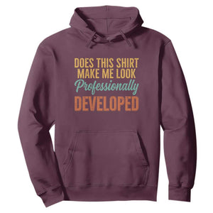 Does This Shirt Make Me Look Professionally Developed Hoodie Retro 70s Cursive Funny Professional Development Workplace Humor