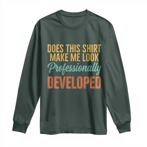 Does This Shirt Make Me Look Professionally Developed Long Sleeve Shirt Retro 70s Cursive Funny Professional Development Workplace Humor