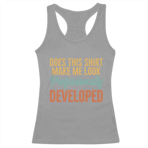 Does This Shirt Make Me Look Professionally Developed Racerback Tank Top Retro 70s Cursive Funny Professional Development Workplace Humor