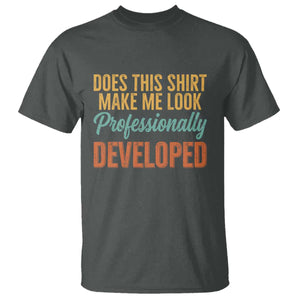 Does This Shirt Make Me Look Professionally Developed T Shirt Retro 70s Cursive Funny Professional Development Workplace Humor