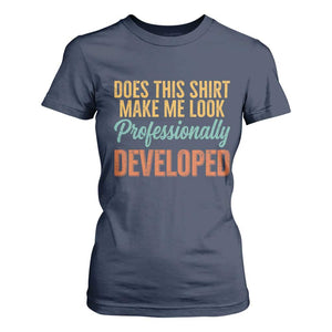 Does This Shirt Make Me Look Professionally Developed T Shirt For Women Retro 70s Cursive Funny Professional Development Workplace Humor