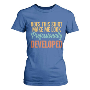 Does This Shirt Make Me Look Professionally Developed T Shirt For Women Retro 70s Cursive Funny Professional Development Workplace Humor