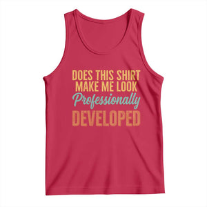 Does This Shirt Make Me Look Professionally Developed Tank Top Retro 70s Cursive Funny Professional Development Workplace Humor