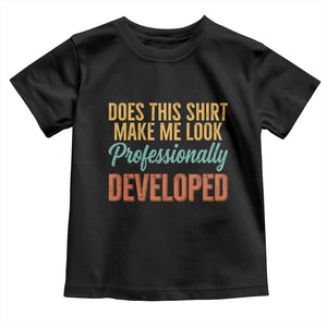 Does This Shirt Make Me Look Professionally Developed Toddler T Shirt Retro 70s Cursive Funny Professional Development Workplace Humor