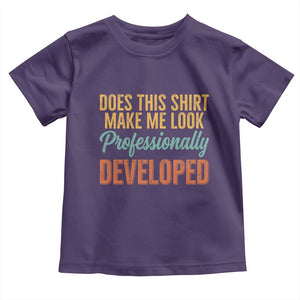 Does This Shirt Make Me Look Professionally Developed Toddler T Shirt Retro 70s Cursive Funny Professional Development Workplace Humor