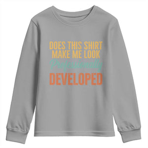 Does This Shirt Make Me Look Professionally Developed Youth Sweatshirt Retro 70s Cursive Funny Professional Development Workplace Humor