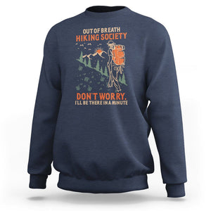 Funny Hiking Sweatshirt Out Of Breath Hiking Society Don't Worry I'll Be There In A Minute TS02 Navy Printyourwear