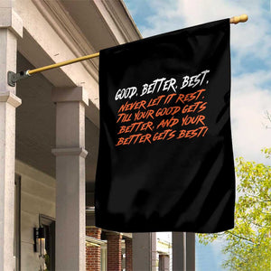 Good Better Best Garden Flag Never Let It Rest Till Your Good Gets Better And Your Better Gets Best TS02 Print Your Wear