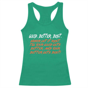 Good Better Best Racerback Tank Top Never Let It Rest Till Your Good Gets Better And Your Better Gets Best TS02 Irish Green Print Your Wear