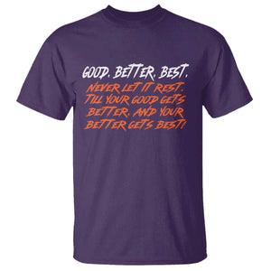 Good Better Best T Shirt Never Let It Rest Till Your Good Gets Better And Your Better Gets Best TS02 Purple Print Your Wear