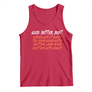 Good Better Best Tank Top Never Let It Rest Till Your Good Gets Better And Your Better Gets Best TS02 Red Print Your Wear
