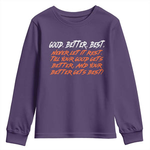 Good Better Best Youth Sweatshirt Never Let It Rest Till Your Good Gets Better And Your Better Gets Best TS02 Purple Print Your Wear