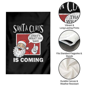 Funny Santa Christmas Garden Flag That's What She Said Naughty Holiday Humor TS02 Print Your Wear