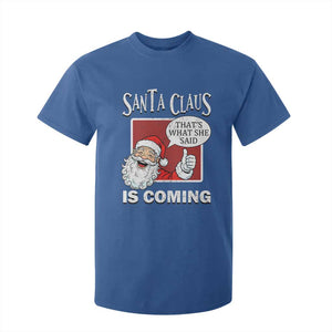 Funny Santa Christmas T Shirt For Kid That's What She Said Naughty Holiday Humor TS02 Royal Blue Print Your Wear