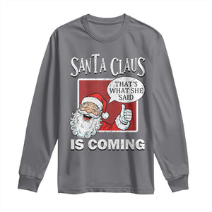 Funny Santa Christmas Long Sleeve Shirt That's What She Said Naughty Holiday Humor TS02 Charcoal Print Your Wear