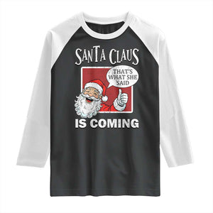 Funny Santa Christmas Raglan Shirt That's What She Said Naughty Holiday Humor TS02 Black White Print Your Wear