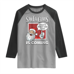 Funny Santa Christmas Raglan Shirt That's What She Said Naughty Holiday Humor TS02 Sport Gray Black Print Your Wear