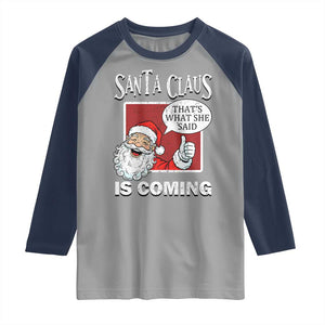 Funny Santa Christmas Raglan Shirt That's What She Said Naughty Holiday Humor TS02 Sport Gray Navy Print Your Wear