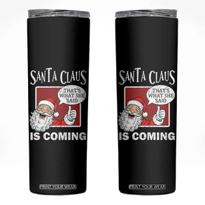 Funny Santa Christmas Skinny Tumbler That's What She Said Naughty Holiday Humor TS02 Black Print Your Wear