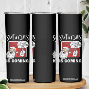 Funny Santa Christmas Skinny Tumbler That's What She Said Naughty Holiday Humor TS02 Print Your Wear