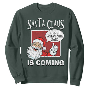 Funny Santa Christmas Sweatshirt That's What She Said Naughty Holiday Humor TS02 Dark Forest Green Print Your Wear