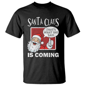 Funny Santa Christmas T Shirt That's What She Said Naughty Holiday Humor - Print Your Wear