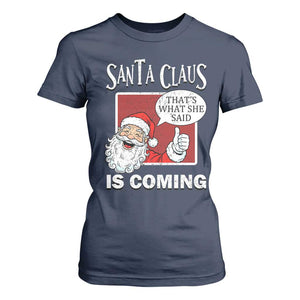 Funny Santa Christmas T Shirt For Women That's What She Said Naughty Holiday Humor TS02 Navy Print Your Wear
