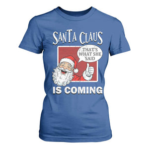 Funny Santa Christmas T Shirt For Women That's What She Said Naughty Holiday Humor TS02 Royal Blue Print Your Wear