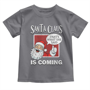 Funny Santa Christmas Toddler T Shirt That's What She Said Naughty Holiday Humor TS02 Charcoal Print Your Wear