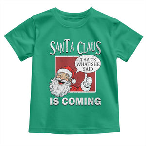 Funny Santa Christmas Toddler T Shirt That's What She Said Naughty Holiday Humor TS02 Irish Green Print Your Wear
