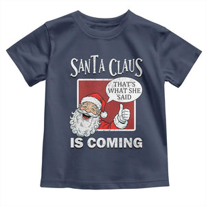 Funny Santa Christmas Toddler T Shirt That's What She Said Naughty Holiday Humor TS02 Navy Print Your Wear