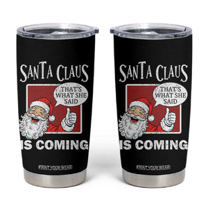 Funny Santa Christmas Tumbler Cup That's What She Said Naughty Holiday Humor TS02 Black Print Your Wear