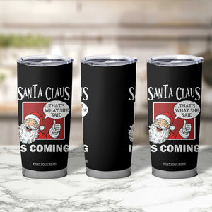 Funny Santa Christmas Tumbler Cup That's What She Said Naughty Holiday Humor TS02 Print Your Wear