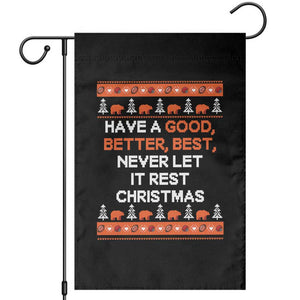 Good Better Best Christmas Inspirational Garden Flag Never Let It Rest CFB Sports Fans Ugly Sweater Style TS02 Black Print Your Wear