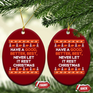 Good Better Best Christmas Inspirational Ceramic Ornament Never Let It Rest CFB Sports Fans Ugly Sweater Style TS02 Print Your Wear
