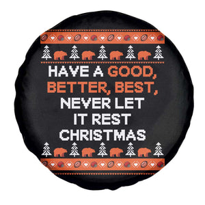 Good Better Best Christmas Inspirational Spare Tire Cover Never Let It Rest CFB Sports Fans Ugly Sweater Style TS02 Print Your Wear