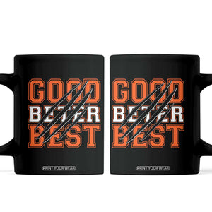 Good Better Best CFB Inspirational Coffee Mug Claw Scratch Graphic for Sports Fan TS02 Black Print Your Wear