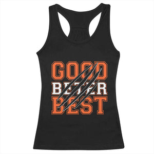Good Better Best CFB Inspirational Racerback Tank Top Claw Scratch Graphic for Sports Fan TS02 Black Print Your Wear