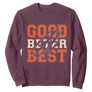 Good Better Best CFB Inspirational Sweatshirt Claw Scratch Graphic for Sports Fan TS02 Maroon Print Your Wear