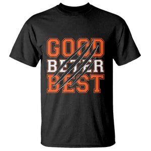 Good Better Best CFB Inspirational T Shirt Claw Scratch Graphic for Sports Fan TS02 Black Print Your Wear