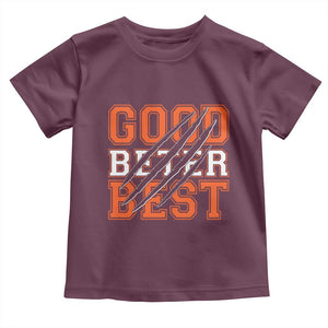 Good Better Best CFB Inspirational Toddler T Shirt Claw Scratch Graphic for Sports Fan TS02 Maroon Print Your Wear