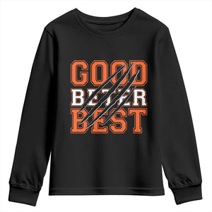Good Better Best CFB Inspirational Youth Sweatshirt Claw Scratch Graphic for Sports Fan TS02 Black Print Your Wear
