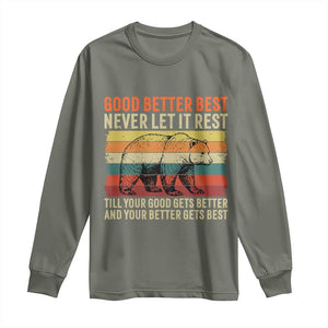Good Better Best Inspirational Long Sleeve Shirt Retro Bear Never Let It Rest TS02 Military Green Print Your Wear