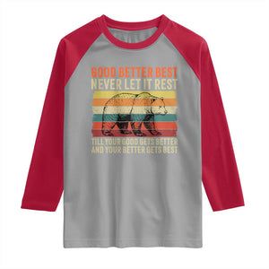 Good Better Best Motivational Raglan Shirt Retro Never Let It Rest TS02 Sport Gray Red Print Your Wear