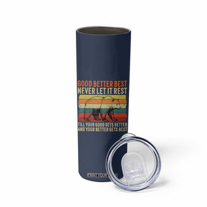 Good Better Best Motivational Skinny Tumbler Retro Never Let It Rest TS02 Print Your Wear