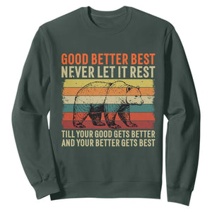 Good Better Best Inspirational Sweatshirt Retro Bear Never Let It Rest TS02 Dark Forest Green Print Your Wear