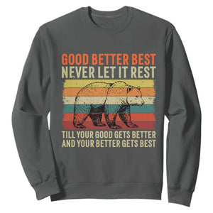 Good Better Best Inspirational Sweatshirt Retro Bear Never Let It Rest TS02 Dark Heather Print Your Wear