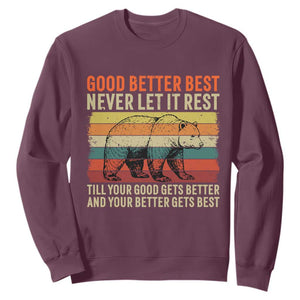Good Better Best Inspirational Sweatshirt Retro Bear Never Let It Rest TS02 Maroon Print Your Wear